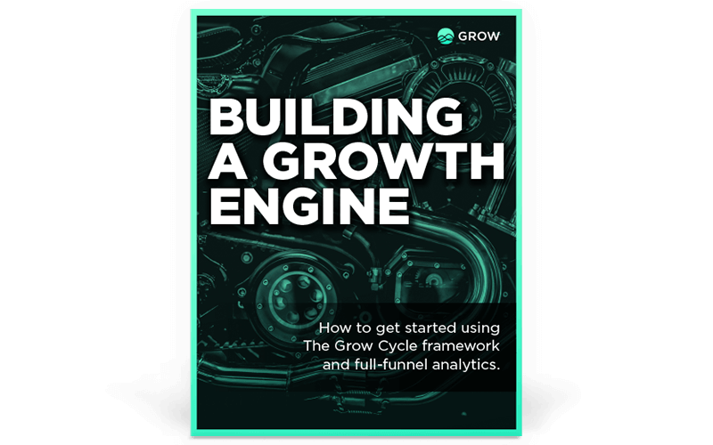 Building a Growth Engine: Get started using The Grow Cycle framework and full-funnel analytics. 