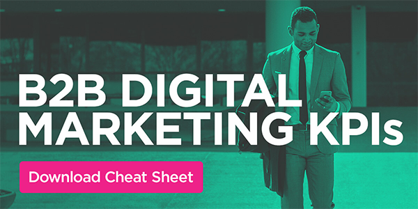 Download the B2B Digital Marketing KPIs Cheat Sheet